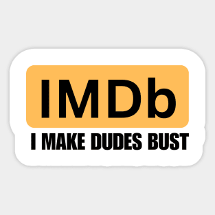 I MAKE DUDES BUST Sticker